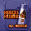 House Floor V.3: Compiled By DJ Roman