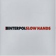 Slow Hands (Interpol vs. Dan the Automator and Britt Daniels of Spoon REMIXES) - Limited Edition 3 track EP