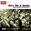 Give Me a Smile: Songs & Music of World War II
