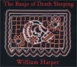 The Banjo of Death Sleeping