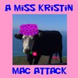 A Miss Kristin Mac Attack