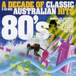 Decade of Australian Hits: The 80's