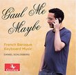 Gaul Me Maybe - French Baroque Keyboard Music