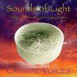 SOUNDS OF LIGHT:  The Pure Tones of Crystal Singing Bowls