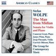 Stefan Wolpe: The Man from Midian; Sonata for violin & piano