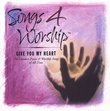 Songs 4 Worship Vol 4 - Give You My Heart
