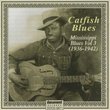 Catfish Blues: Mississippi Blues 3 (1936-1942)