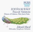 Zoltán Kodály: Peacock Variations / Dances of Galanta / Háry Janós Suite - Zdenek Macal / Milwaukee Symphony Orchestra