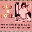 Old Is Gold: Old Bhajans Sung by Amma in San Ramon Ashram 1999