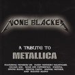 Metallica Tribute: None Blacker