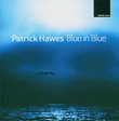Patrick Hawes: Blue in Blue