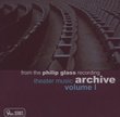 Philip Glass: Theater Music from the Philip Glass Recording Archive, Vol. 1