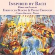 Inspired by Bach: Works for Piano by Ferruccio Busoni & Paolo Troncon