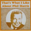 That's What I Like About Phil Harris