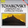 Tchaikovsky: Symphony No. 5, Capriccio Italien