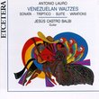 Antonio Lauro: Venezuelan Waltzes / Sonata / Triptico / Suite / Variations