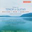 Songs for Tenor and Guitar by Britten, Maw, Dowland