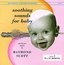 Soothing Sounds For Baby: Electronic Music By Raymond Scott, Vol. 3, 12 To 18 Months