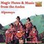 Magic Flutes & Music From the Andes