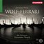 Ermanno Wolf-Ferrari: Orchestral Works