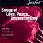 Songs Of Love, Peace, Understanding And A Little Heartache