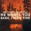 He Wants You / Babe I'm on Fire