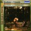 Brahms & Friends: Works & Transcriptions for 2 Pianos and for Piano Duet