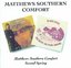 Matthews Southern Comfort/Second Spring