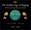 The Golden Age of Singing, Vol. 4; 1930-1950