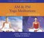 A.M./P.M. Yoga Meditations