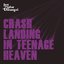 Crash Landing in Teenage Heaven By Last Great Dreamers (0001-01-01)