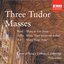 Three Tudor Masses