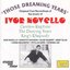 Those Dreaming Years: Ivor Novello Original Cast Recordings