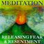 Meditation: Releasing Fear & Resentment