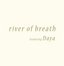 River of Breath (Dig)