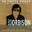 Oh Pretty Woman: Roy Orbison's Greatest Hits