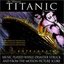 The Ultimate Titanic Experience:  Music played while the disaster struck and from the Motion Picture