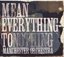 Mean Everything To Nothing