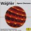 Wagner: Opera Choruses: Excerpts from Tannhauser, Der fliegende Hollander, Lohengrin, Die Meistersinger, Gotterdammerung, Tannhauser, and Parsifal
