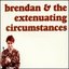 Brandan & Extenuating Circumstances