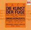 Bach: Die Kunst Der Fuge; Orgelkonzerte BWV 592, 593, 594, 596