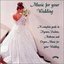 Music for Your Wedding - A complete guide to Hymns, Psalms, Anthems and Organ Music for your Wedding