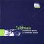 Morton Feldman: Orchestral Works & Chamber Music