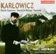 Karlowicz: Rebirth Symphony; Bianca da Molena; Serenade