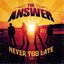 Never Too Late (CD EP/DVD)