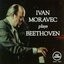 Ivan Moravec Plays Beethoven