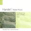 Handel : Water Music - The Arrival Of The Queen Of Sheba - Largo