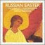 Russian Easter: The Canon of St. John Damascene