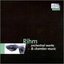 Rihm: Orchestral Works & Chamber Music