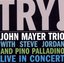 Try! John Mayer Trio Live in Concert